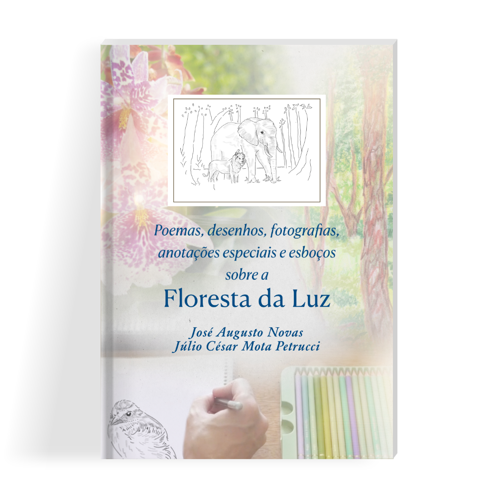 Capa do Livro Poemas, desenhos, fotografias, anotações especiais e esboços sobre a Floresta da Luz por José Augusto Novas e Júlio César Mota Petrucci - ISBN 9786502083895